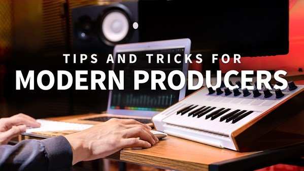 Tips and Tricks for Modern Producers 2020 TUTORiAL